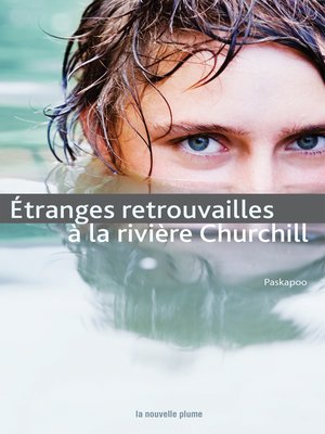 cover image of Étranges retrouvailles à la rivière Churchill